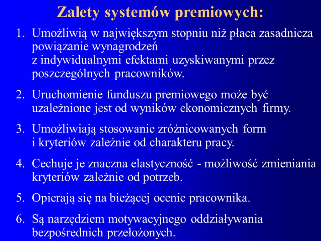 Zalety systemów premiowych: Umożliwią w największym stopniu niż płaca zasadnicza powiązanie wynagrodzeń z indywidualnymi